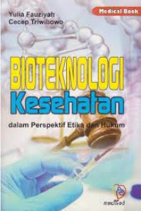 Bioteknologi Kesehatan Dalam Perspektif Etika dan Hukum