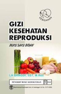 Gizi Kesehatan Reproduksi; Buku Saku Bidan