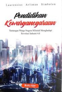 Pendidikan Kewarganegaraan: Tantangan Warga Negara Milenial Menghadapi Revolusi Industri 4.0