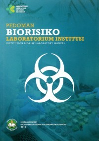 Pedoman Biorisiko Laboratorium Institusi; Institution Biorisk Laboratory Manual