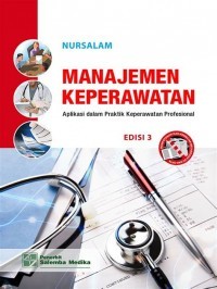 Manajemen Keperawatan Aplikasi Dalam Praktik Keperawatan Profesional Edisi 3