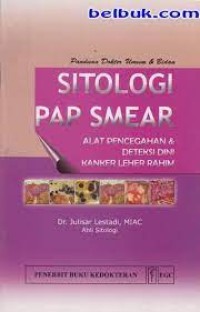 Panduan Dokter Umum & Bidan Sitologi Pap SMEAR Alat Pencegahan & Deteksi Dini Kanker Leher Rahim
