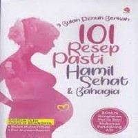 9 Bulan Penuh Berkah : 101 Resep Pasti Hamil Sehat & Bahagia