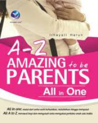 A-Z Amazing to be Parent All in One