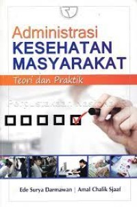 Administrasi Kesehatan Masyarakat; Teori dan Praktik