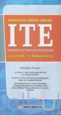 Amandemen undang-undang ITE informasi dan transaksi elektronik : (UU RI No. 19 Tahun 2016