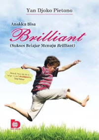 Image of Anakku Bis Brilliant (Sukses Belajar Menuju Brilliant)