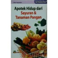 Apotik Hidup dari Sayuran & Tanaman Pangan