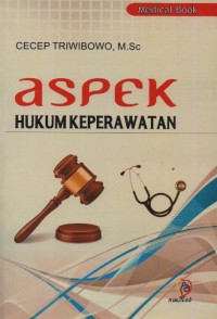 Aspek hukum keperawatan : berdasarkan undang-undang nomor 38 tahun 2014 tentang keperawatan