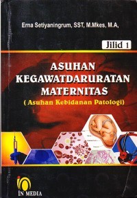 Asuhan Kegawatdaruratan Maternitas (Asuhan Kebidanan Patologi) Jilid 1