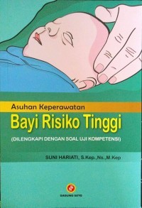 Asuhan Keperawatan Bayi Risiko Tinggi (Dilengkapi Dengan Uji Kompetensi)