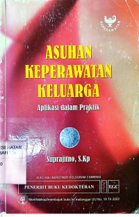 Asuhan keperawatan Keluarga; Aplikasi Dalam Praktik