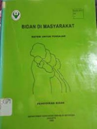 Bidan di Masyarakat : Materi untuk Pengajar