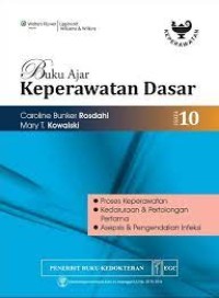 Buku Ajar Keperawatan Dasar Edisi 10: Proses Keperawatan, Kedaruratan & Pertolongan Pertama, Asepsis & Pengendalian Infeksi