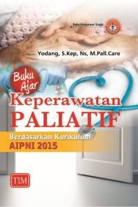 Buku Ajar Keperawatan Paliatif: Berdasarkan Kurikulum AIPNI 2015