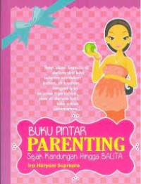 Buku Pintar Parenting Sejak Kandungan Hingga Balita