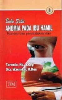 Buku Saku Anemia pada Ibu Hamil : Konsep dan Penatalaksanaan