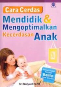 Cara Cerdas Mendidik & Mengoptimalkan Kecerdasan Anak