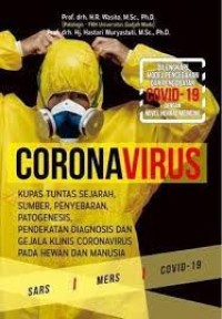 Corona Virus : Kupas Tuntas Sejarah, Saumber, Penyebaran, Patogeneis, Pendekatan Diagnosis dan Gejala Klinis Coronavirus pada Hewan dan Manusia