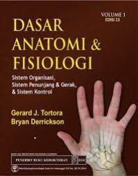 Dasar Anatomi & Fisiologi: Sistem Organisasi, Sistem Penunjang & Gerak & Sistem Kontrol: Volume 1 Edisi 13