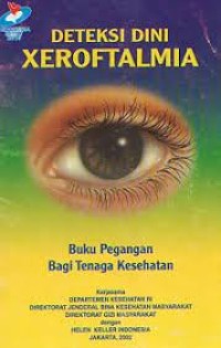 Deteksi Dini Xeroftalmia: Buku Pegangan Bagi Tenaga Kesehatan