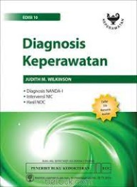 Diagnosis Keperawatan: Diagnosis NANDA-I, Intervensi NIC, Hasil NOC: Edisi 10