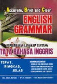English Grammar : Pembahasan Lengkap Tentang Tata Bahasa Inggris Accurate, Brief and Clear