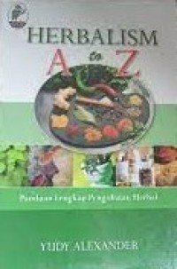 Herbalism A to Z : Panduan Lengkap Pengobatan Herbal
