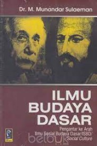 Ilmu Budaya Dasar : Pengantar ke Arah Ilmu Sosial Budaya Dasar/ ISBD/ Social Culture