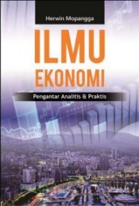 Ilmu Ekonomi Pengantar Analisis & Praktis