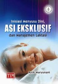 Inisiasi Menyusui Dini, ASI Eksklusif dan Manajemen Laktasi