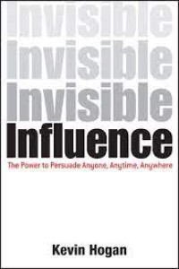 Invisible  Influence : The Power to Persuade Anyone, Anytime, Anywhere