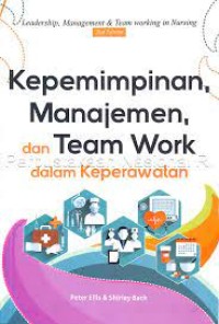 Kepemimpinan, Manajemen, dan Team Work Dalam Keperawatan
