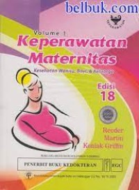 Keperawatan Maternitas Volume 1 : Kesehatan Wanita, Bayi & Keluarga Edisi 18