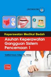 Keperawatan Medikal Bedah : Asuhan Keperawatan Gangguan Sistem Penceraan 1