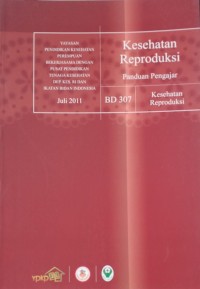 Kesehatan Reproduksi : Panduan Pengajar Kesehatan Reproduksi BD 307