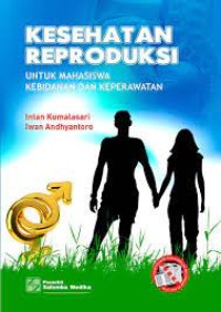 Kesehatan Reproduksi untuk Mahasiswa Kebidanandan Keperawatan