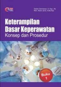 Keterampilan Dasar Keperawatan Konsep dan Prosedur: Buku 1