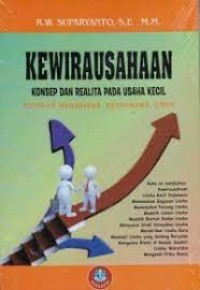 Kewirausahaan : Konsep dan Realita pada Usaha Kecil : Panduan Mahasiswa, Pengusaha, Umum