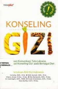 Konseling Gizi: Proses Komunikasi, Tata Laksana Serta Aplikasi Konseling Gizi pada Berbagai Diet