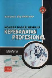 Konsep Dasar Menuju Keperawatan Profesional