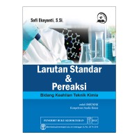 Larutan Standar & Pereaksi Bidang Keahlian Teknik Kimia; Untuk SMK/MAK Kompetensi Analis Kimia