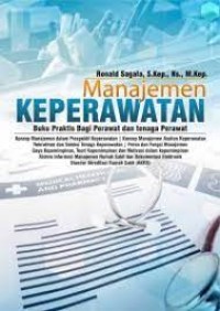 Manajemen Keperawatan: Buku Praktis Bagi Perawat dan Tenaga Perawat