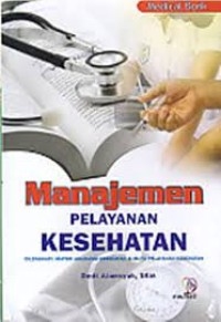 Manajemen Pelayanan Kesehatan Dilengkapi Materi Asuransi Kesehatan & Mutu Pelayanan Kesehatan