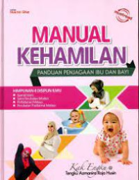 Manual Kehamilan : Panduan Penjagaan Ibu dan Bayi
