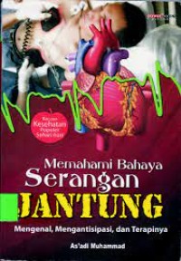 Memahami Bahaya Serangan Jantung: Mengenal, Mengantiipasi dan Terapinya