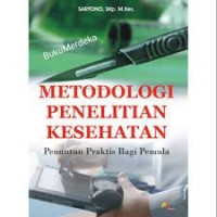 Metodlogi Penelitian Kesehatn : Penuntun Praktis Bagi Pemula