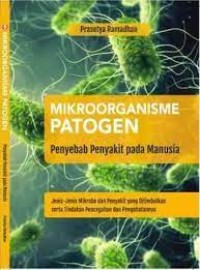 Mikroorganisme Patogen Penyebab Penyakit Pada Manusia : Jenis - jenis Mikroba dan Penyakit yang ditimbulkan serta Tindakan Pencegahand an Pengobatannya