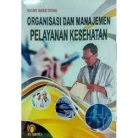 Organisasi dan Manajemen Pelayanan Kesehatan