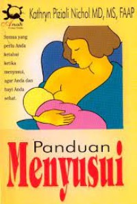 Panduan Menyusui : Semua yang Perlu Anda Ketahui Ketika Menyusui, agar Andan dan Bayi Anda Sehat